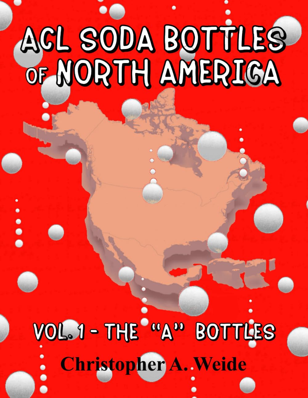 ACL SODA BOTTLES of NORTH AMERICA: Vol. 1 - The “A” bottles      Paperback – November 27, 2023