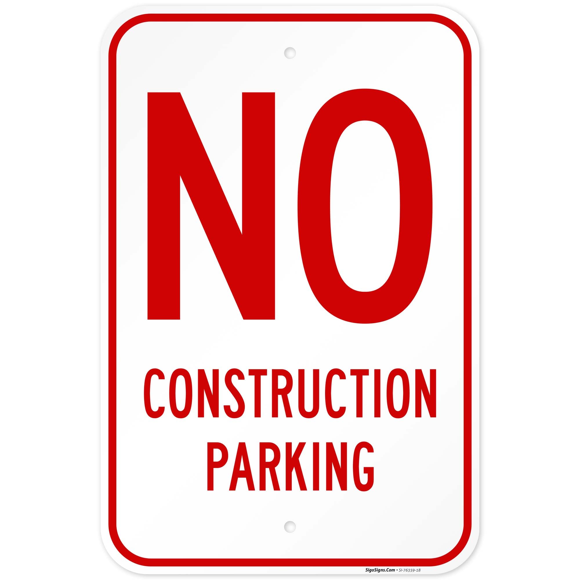 No Construction Parking Sign, 12x18 Inches, Rust Free .063 Aluminum, Fade Resistant, Made in USA