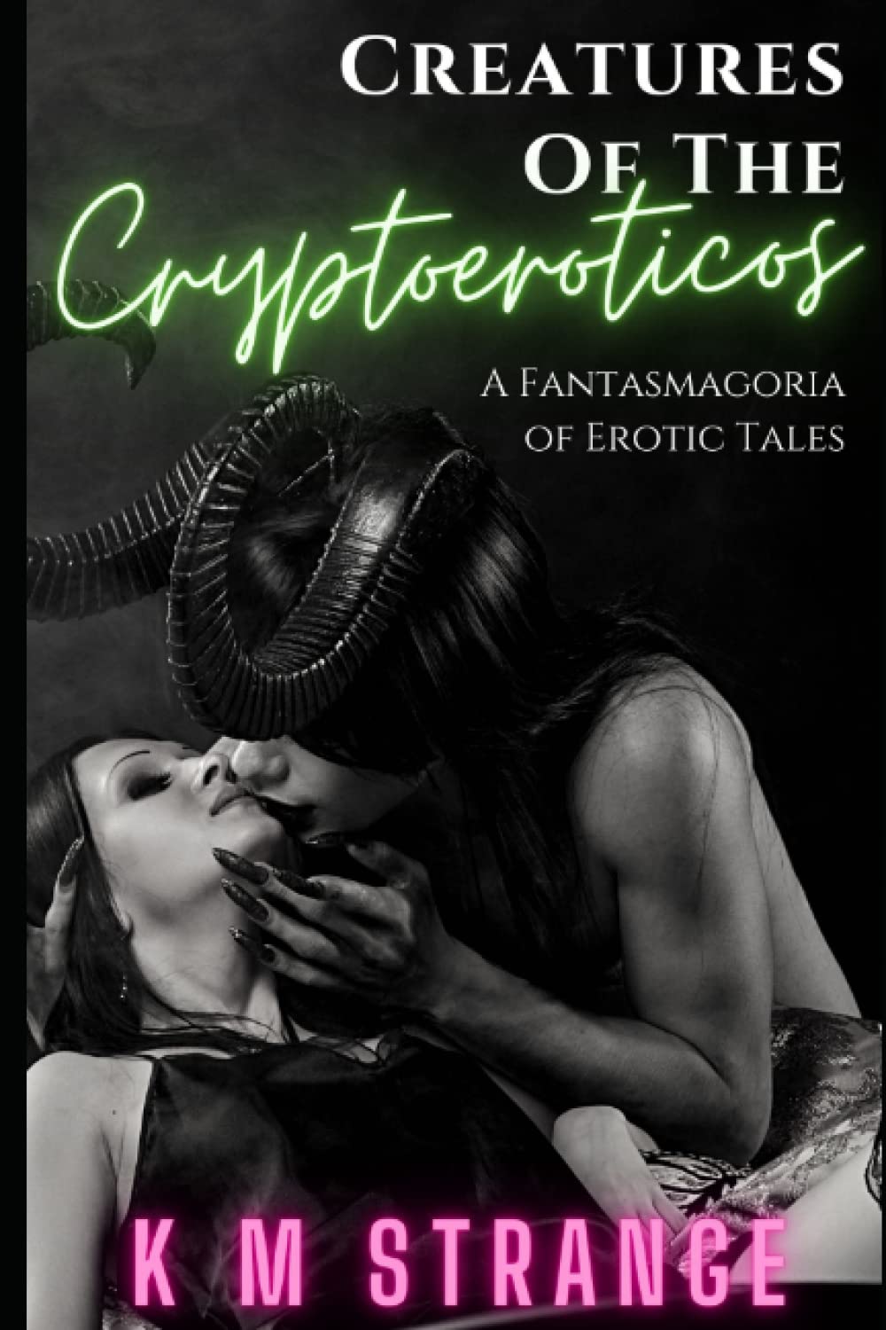 Creatures of the Cryptoeroticos: A Fantasmagoria of Erotic Tales: 1 (Creatures of the Cryptoeroticos - Fantasy, Monster and Paranormal Romance)