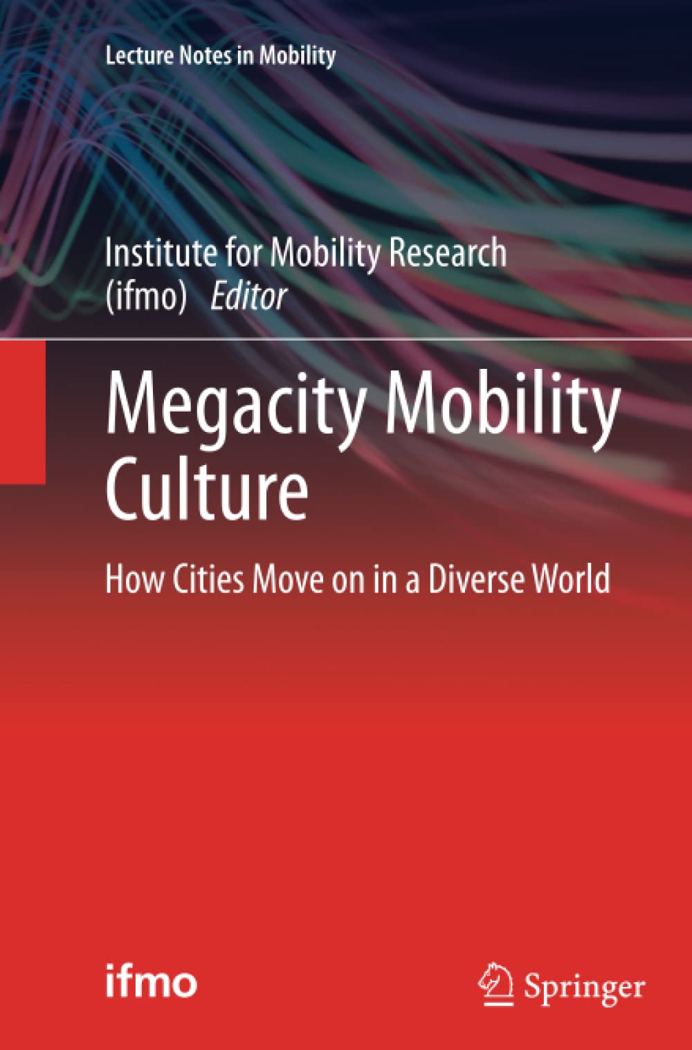 Megacity Mobility Culture: How Cities Move on in a Diverse World (Lecture Notes in Mobility)