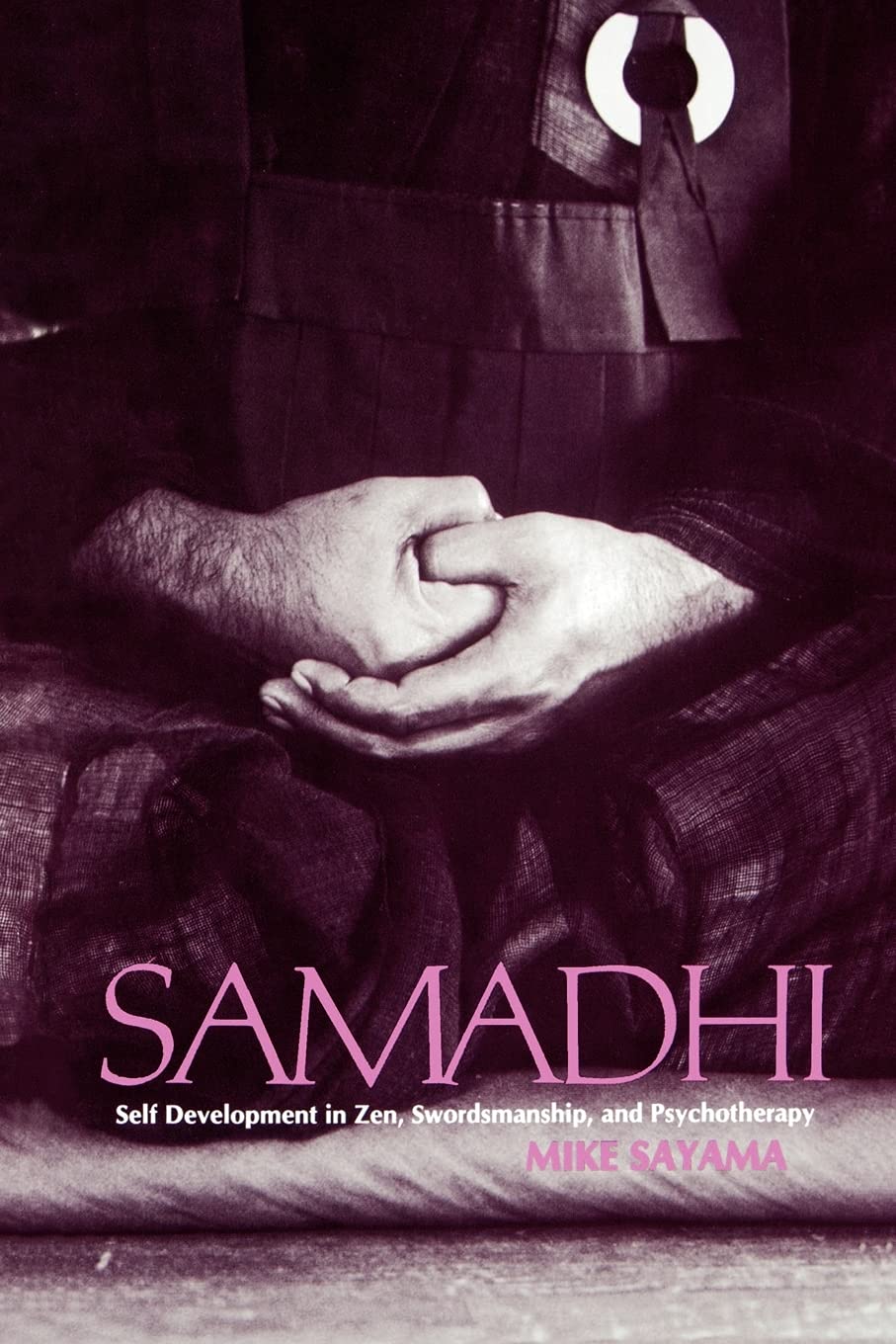 Samadhi: Self Development in Zen, Swordsmanship, and Psychotherapy (Suny Series in Transpersonal and Humanistic Psychology)