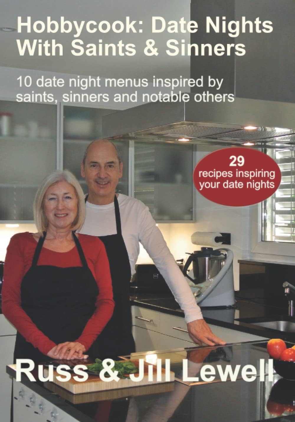 Hobbycook: Date Nights with Saints & Sinners: Ten date night menus inspired by saints, sinners and notable others Paperback โ 17 Jan. 2022