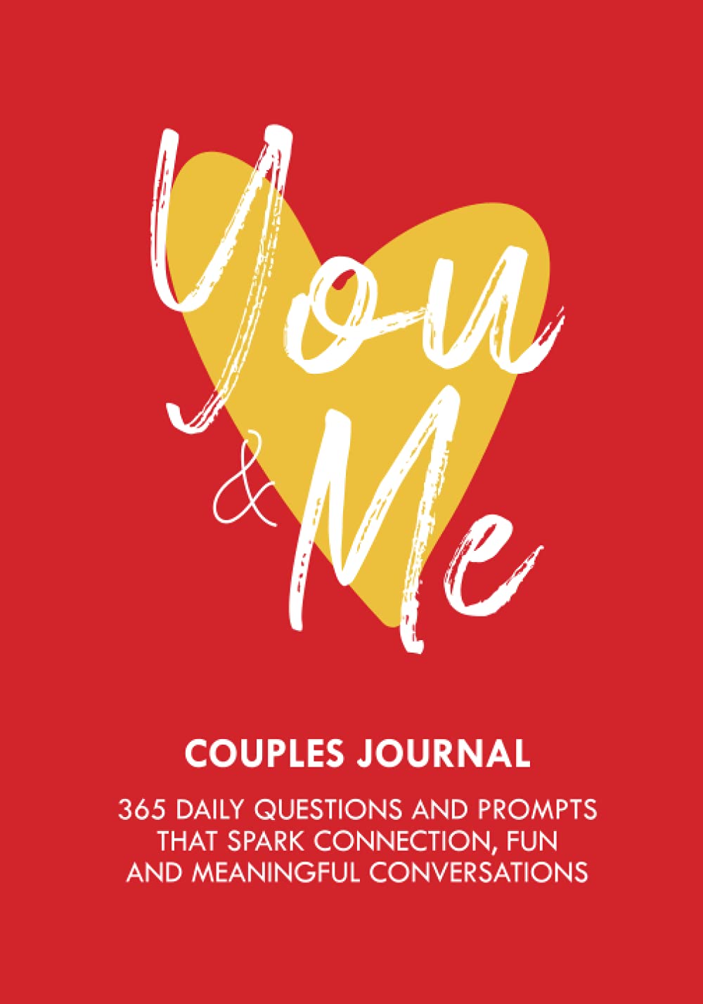 You & Me Couples Journal: Reflective Questions and Fun Prompts to Spark Connection and Meaningful Conversations (One Question a Day for a Year)