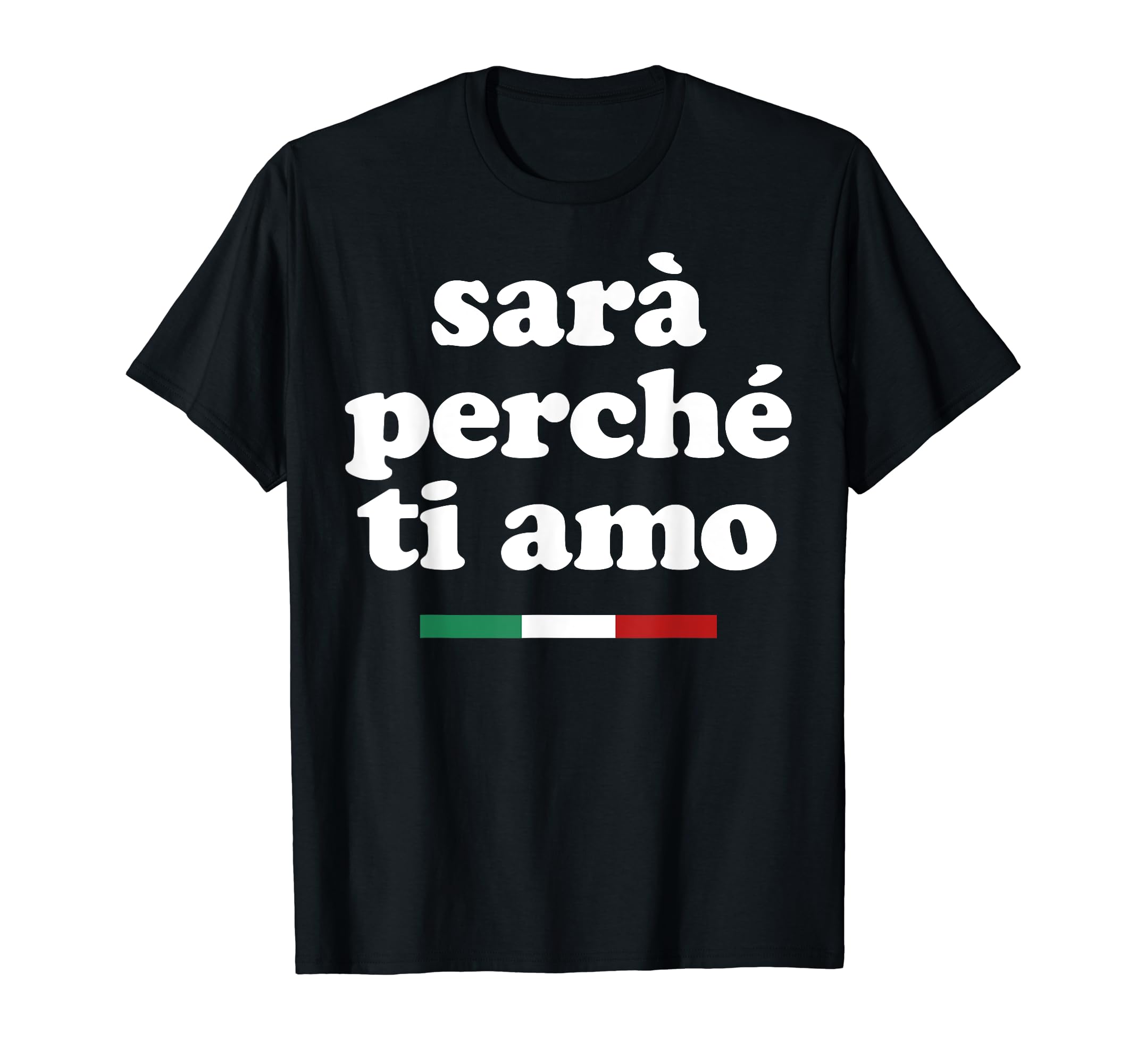 SARÀ PERCHÈ TI AMO X The reason I love you statement T-Shirt