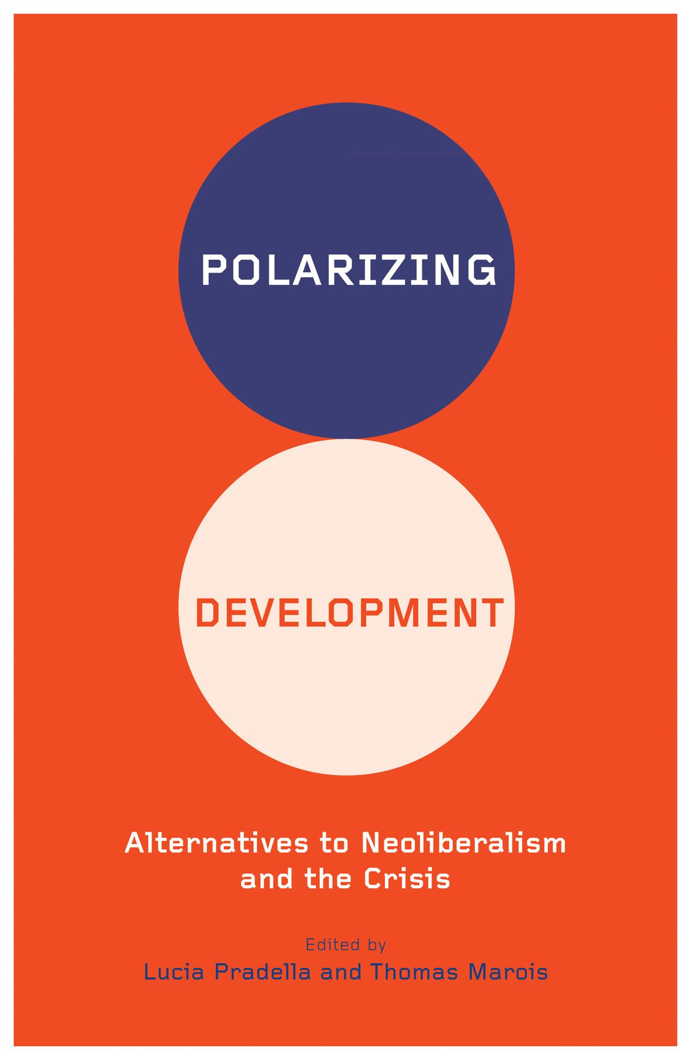 Polarizing Development : Alternatives to Neoliberalism and the Crisis