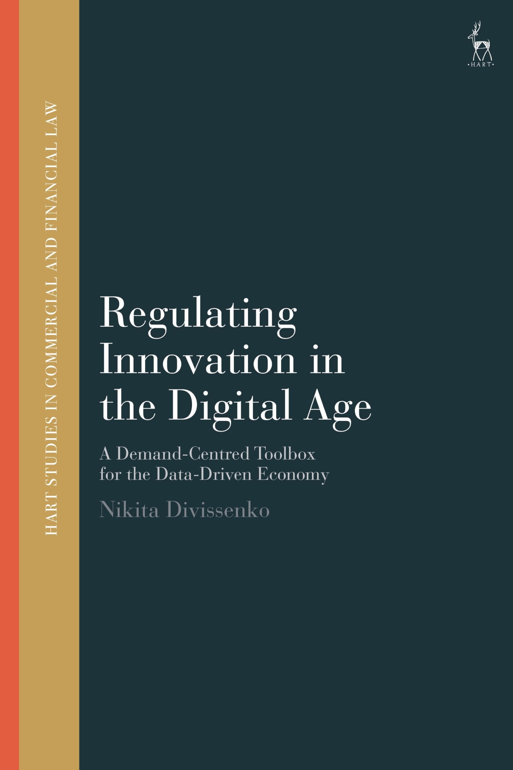 Regulating Innovation in the Digital Age: A Demand-Centred Toolbox for the Data-Driven Economy (Hart Studies in Commercial and Financial Law)