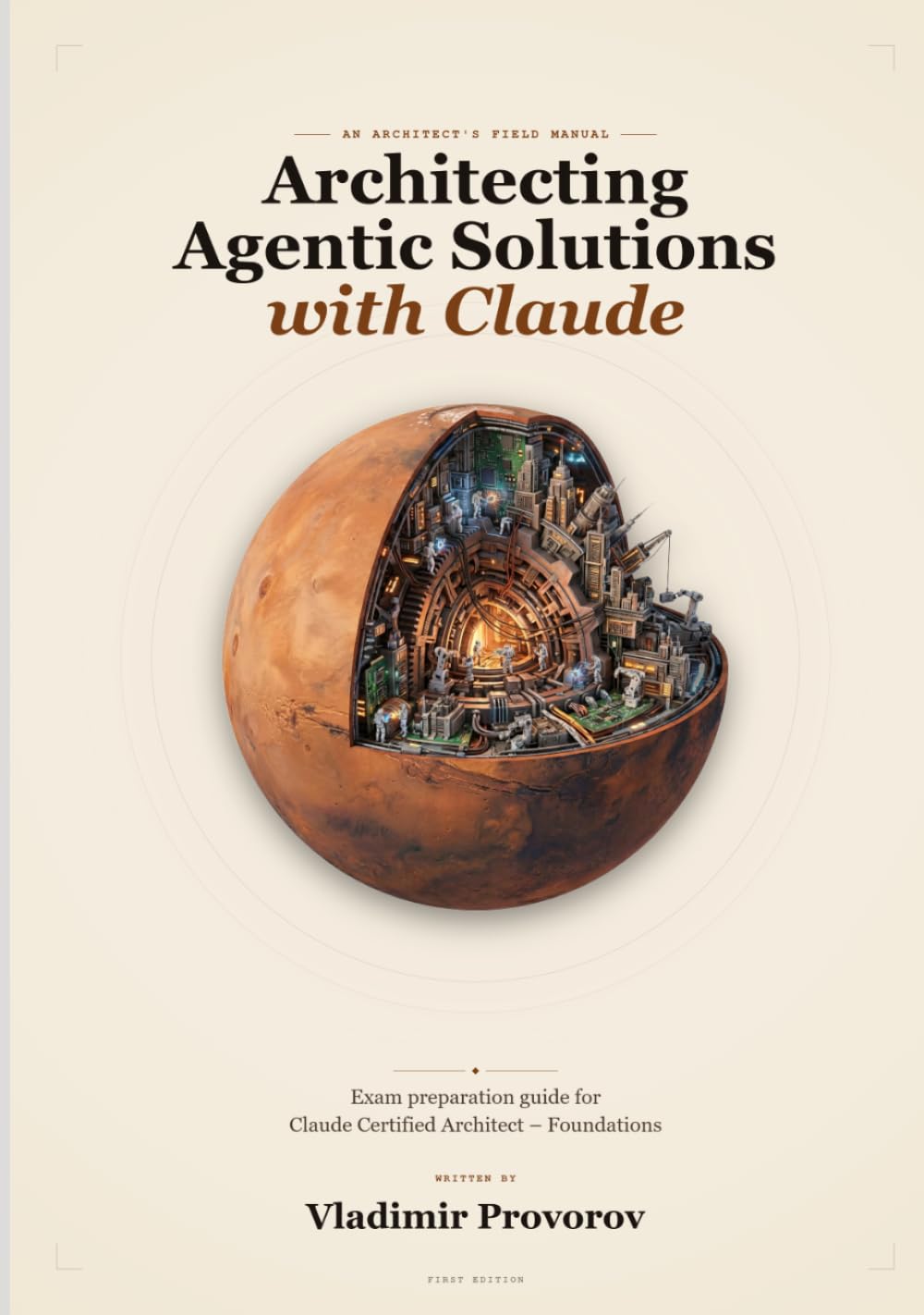 Architecting Agentic Solutions with Claude: Exam preparation guide for Claude Certified Architect – Foundations