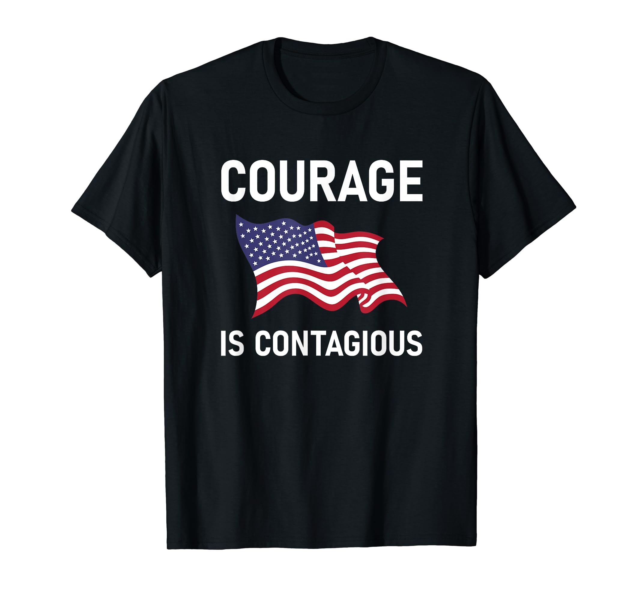 Courage Is Contagious, Life Quotes T-Shirt