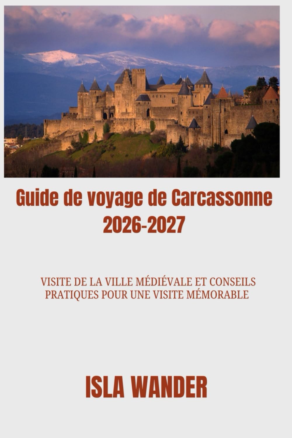 Guide de voyage de Carcassonne 2026–2027: Visite de la ville médiévale et conseils pratiques pour une visite mémorable