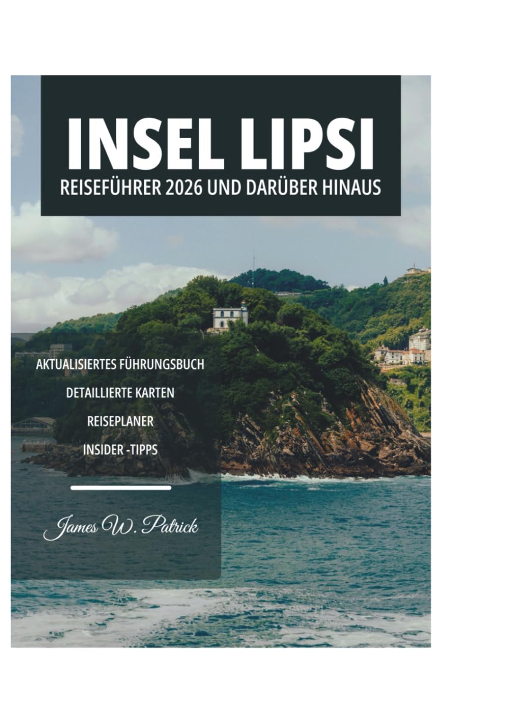 INSEL LIPSI REISEFÜHRER 2026 UND DARÜBER HINAUS