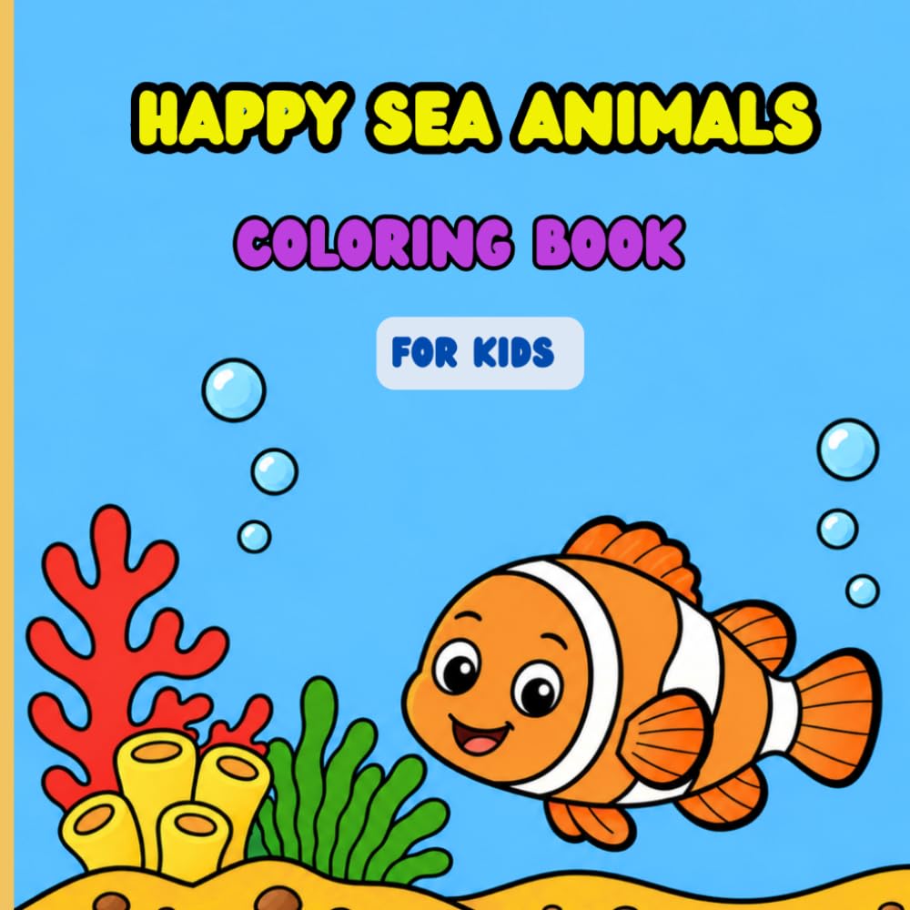 HAPPY SEA ANIMALS: A Coloring Book for kids