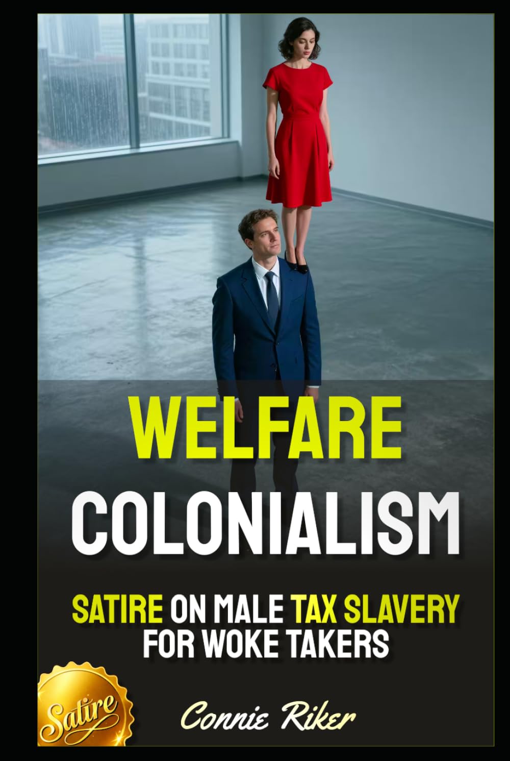 Welfare Colonialism: Satire on Male Tax Slavery for Woke Takers (Redpilled Female Supremacy (satire))