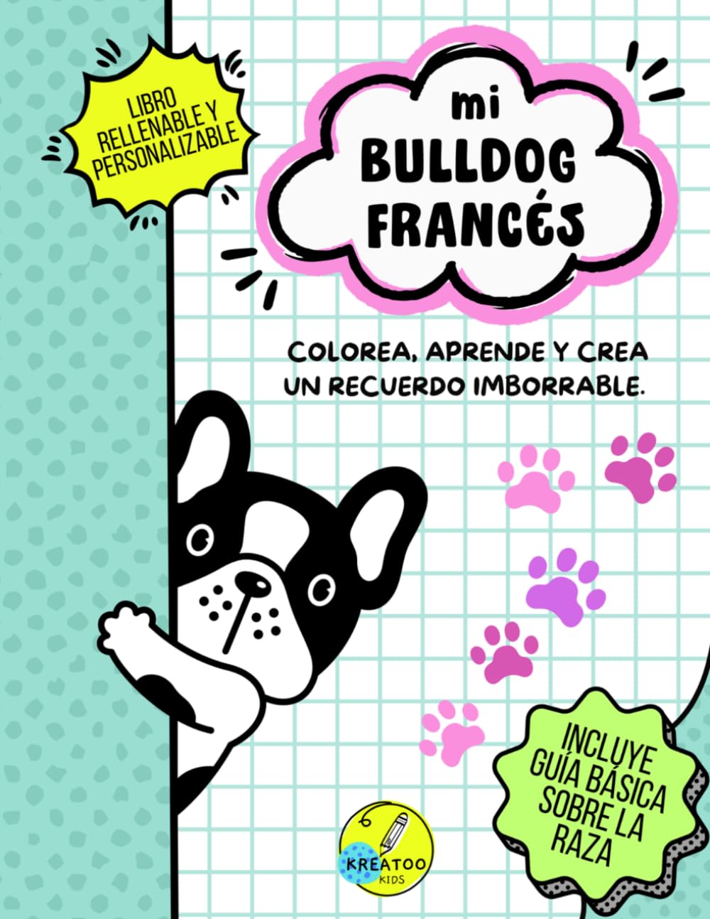 Mi bulldog francés: Colorea, aprende y crea un recuerdo imborrable