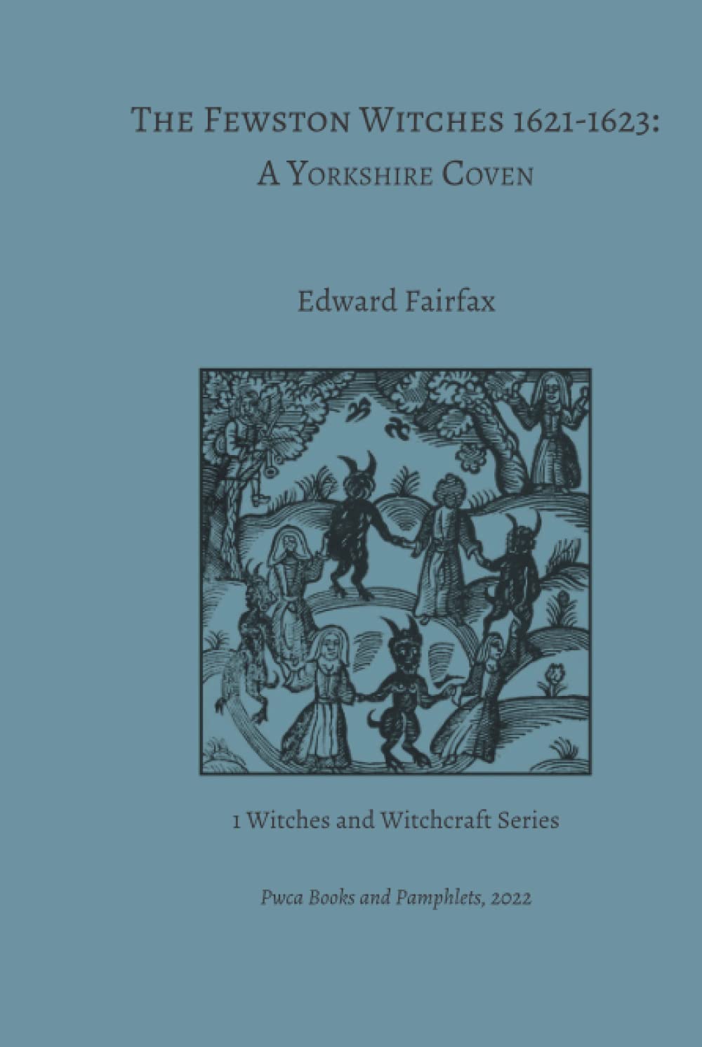 The Fewston Witches 1621-1623: A Yorkshire Coven (Witches and Witchcraft Series)