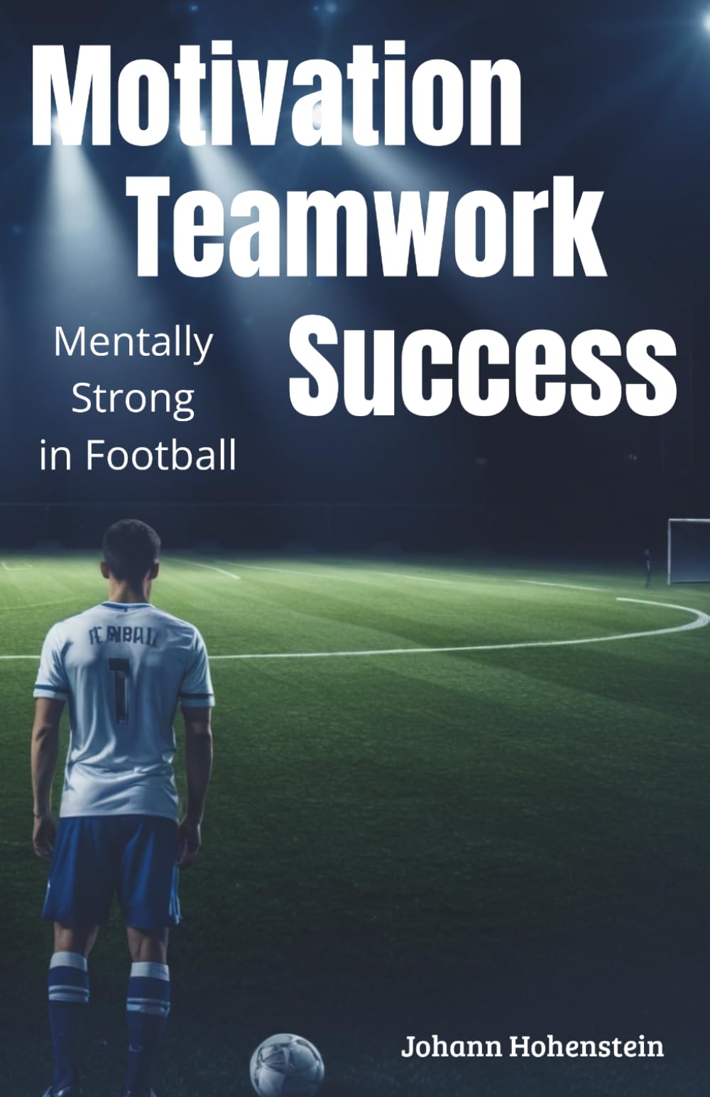 Motivation Teamwork Success: Mentally Strong in Football