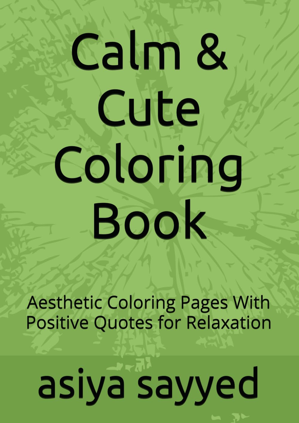 Calm & Cute Coloring Book: Aesthetic Coloring Pages With Positive Quotes for Relaxation