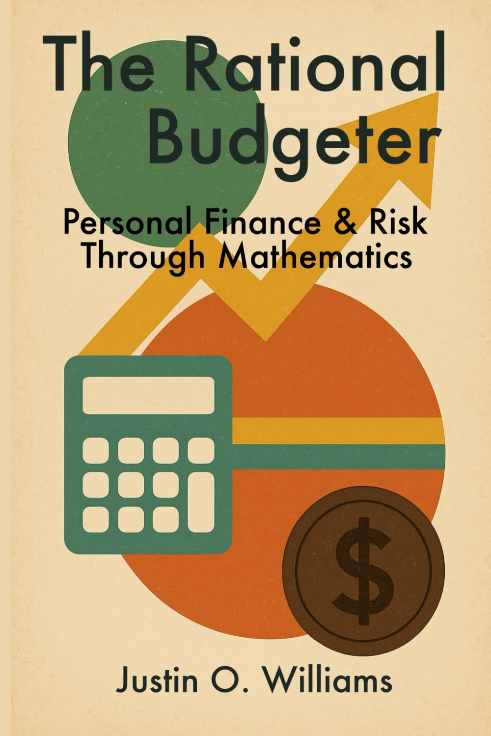 The Rational Budgeter: Personal Finance & Risk Management Through Mathematics