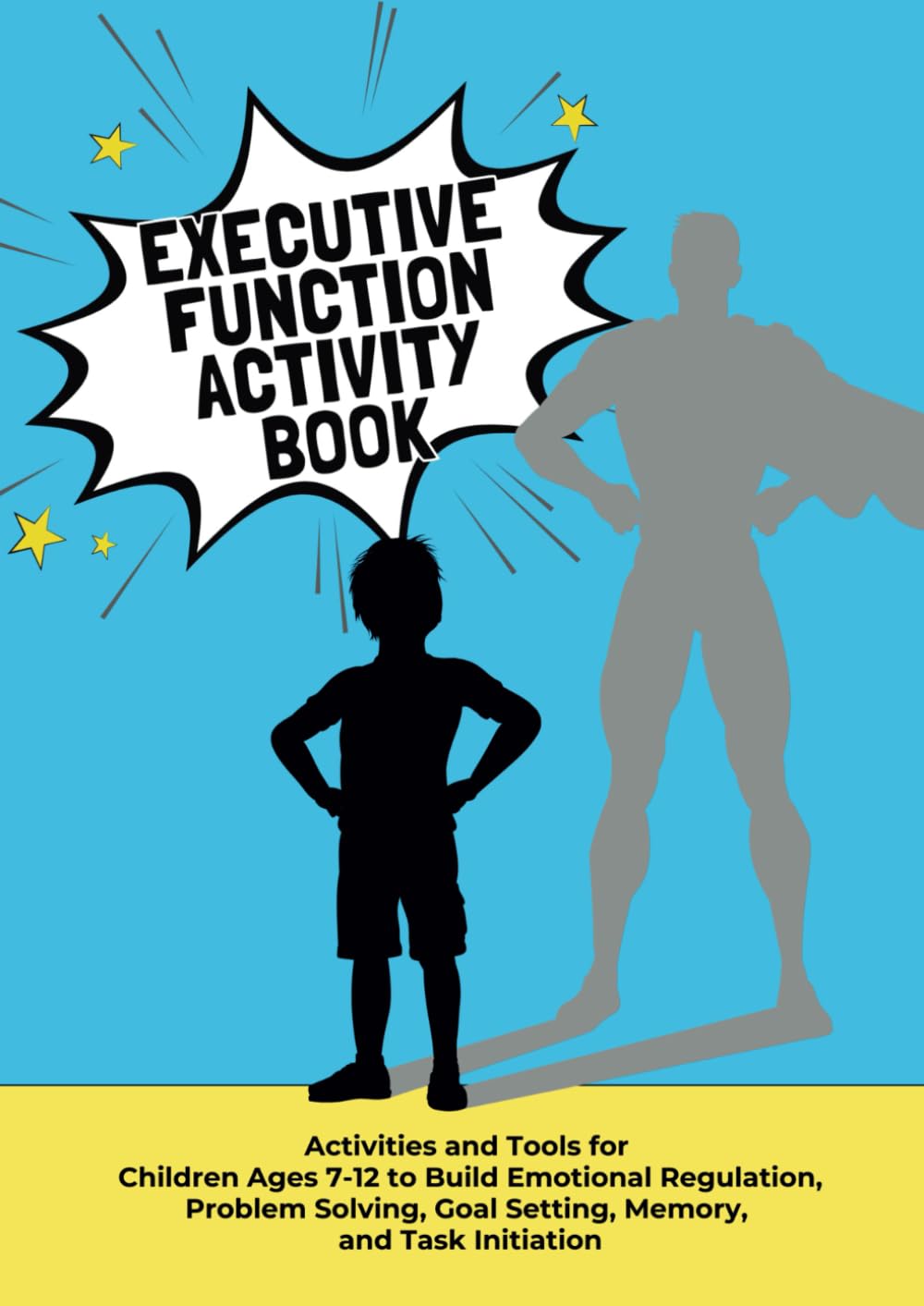 Executive Function Workbook For Children Age 7-12: Fun Tools to Build Emotional Regulation, Problem-Solving, and Focus