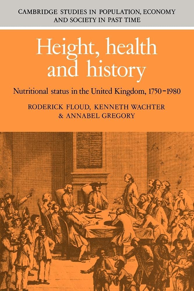 Height, Health and History: Nutritional Status in the United Kingdom, 1750–1980: 9 (Cambridge Studies in Population, Economy and Society in Past Time, Series Number 9)