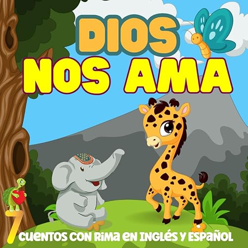 Dios Nos Ama: 7 Cuentos Bilingües Ilustrados Acerca del Amor de Dios - Historias Infantiles para Aprender Inglés y Español - Para niños de 2 - 6 Años ... para niños en español) (Spanish Edition)