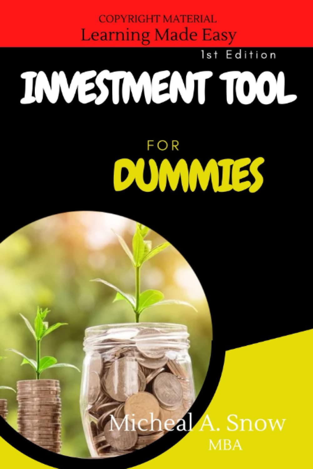 Investment Tools For Dummies: The simplified beginners guide to successful navigating the stock market and growing your wealth