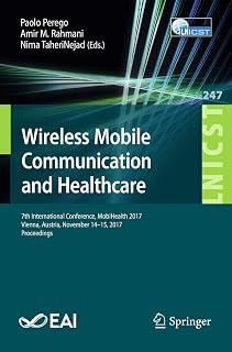 Wireless Mobile Communication and Healthcare: 7th International Conference, MobiHealth 2017, Vienna, Austria, November 14–15, 2017, Proceedings ... ... and Telecommunications Engineering, 247)