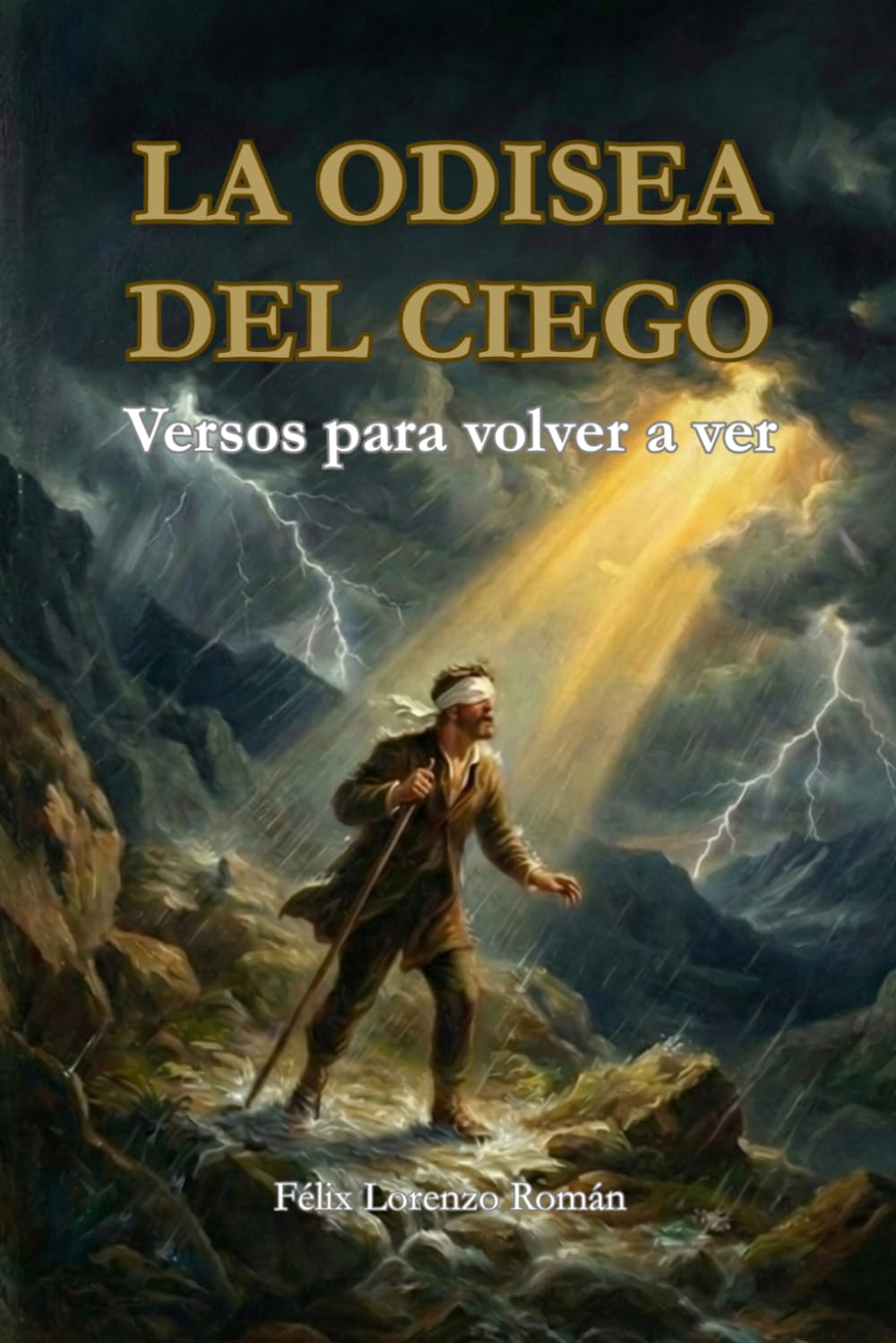 La odisea del ciego: Versos para volver a ver: Poesía terapéutica sobre salud mental, resiliencia emocional y la búsqueda de paz tras la crisis