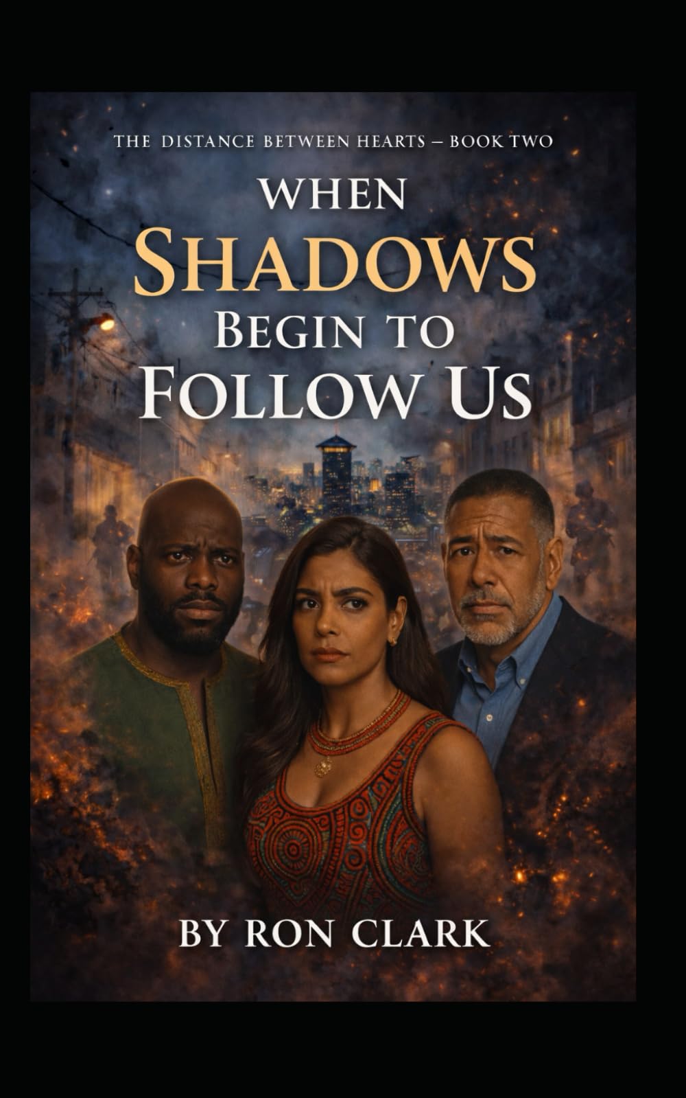 When Shadows Begin to Follow Us: Book Two of The Distance Between Hearts