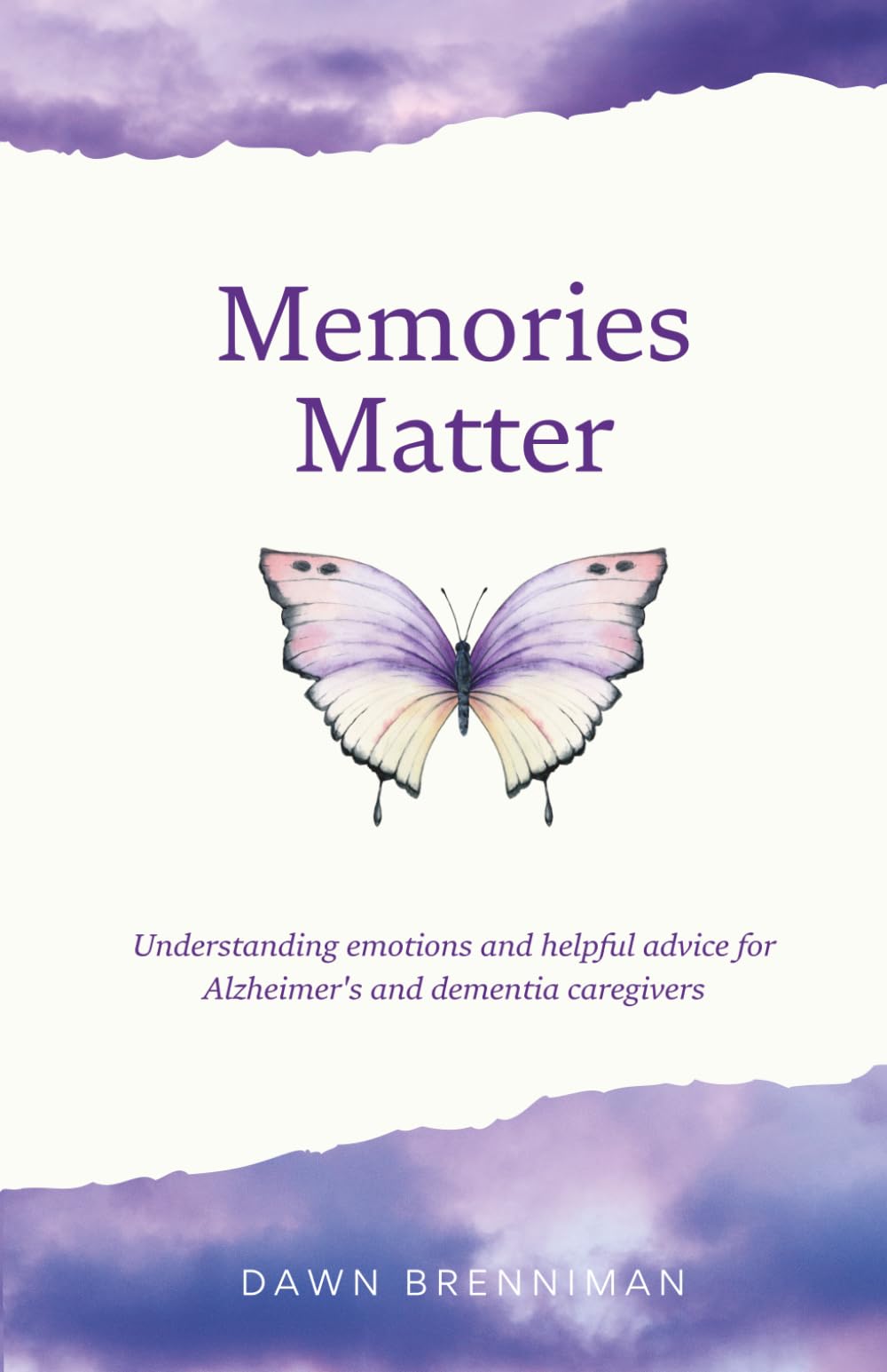 Memories Matter: Understanding emotions and helpful advice for Alzheimer's and dementia caregivers
