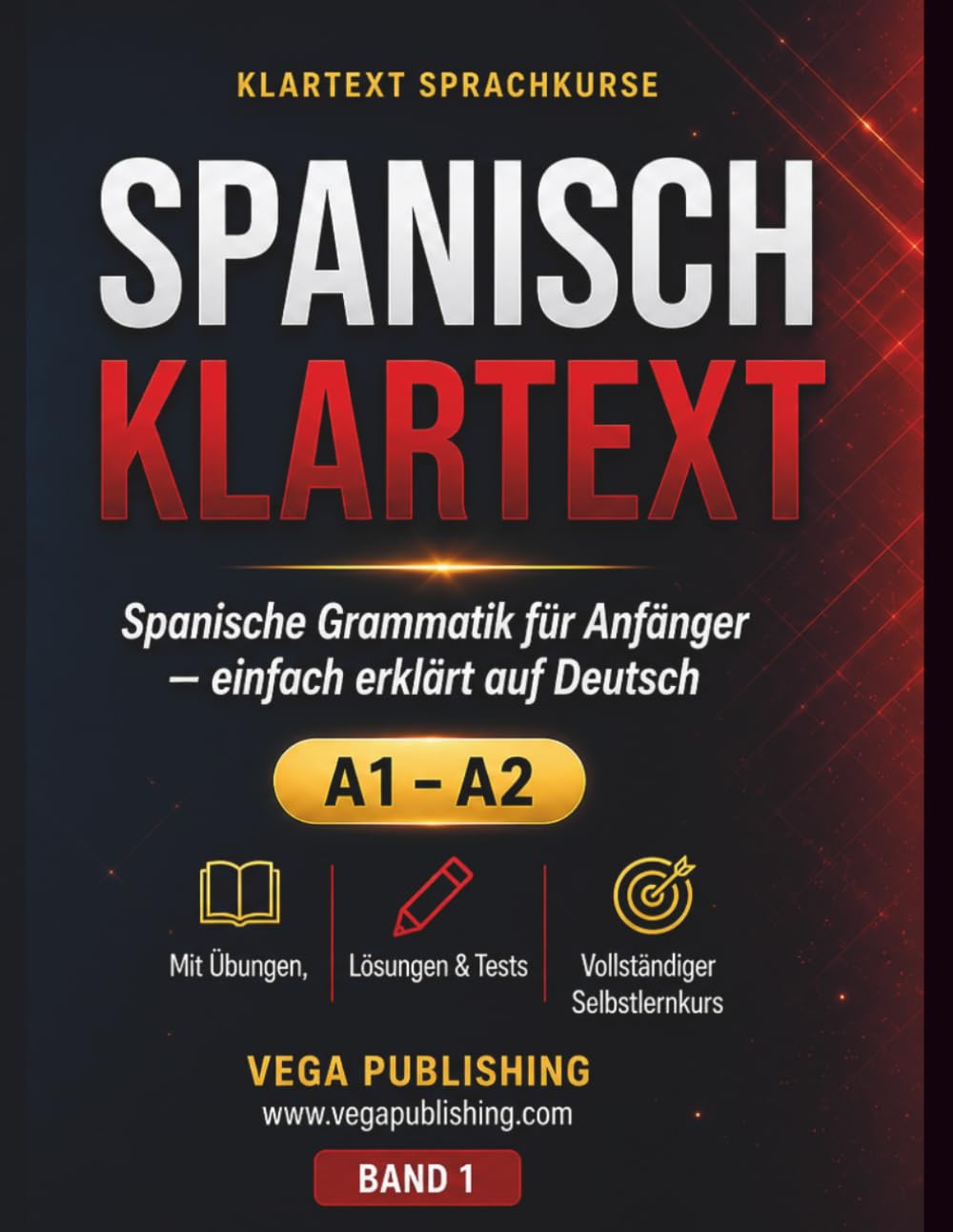 Spanisch Klartext: Spanische Grammatik für Anfänger einfach erklärt: Selbstlernkurs A1-A2 mit Aussprache, Übungen und Lösungen