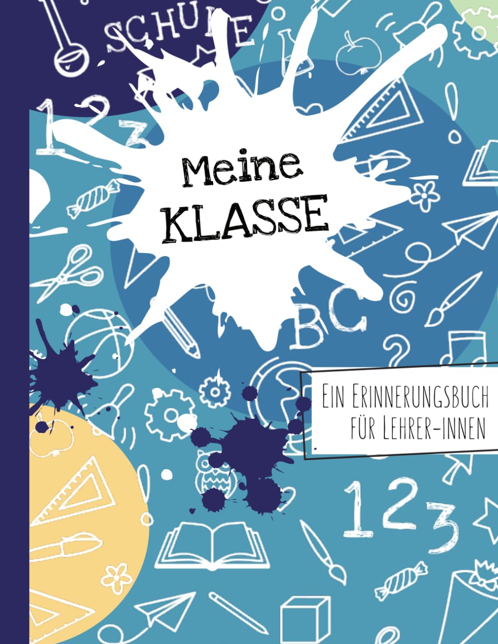 Meine Klasse - Ein Erinnerungsbuch für LehrerInnen: Ein ganz besonderes Abschiedsgeschenk von Schülern an die Lehrerin oder den Lehrer - als ... zur Erinnerung an die Schulklasse