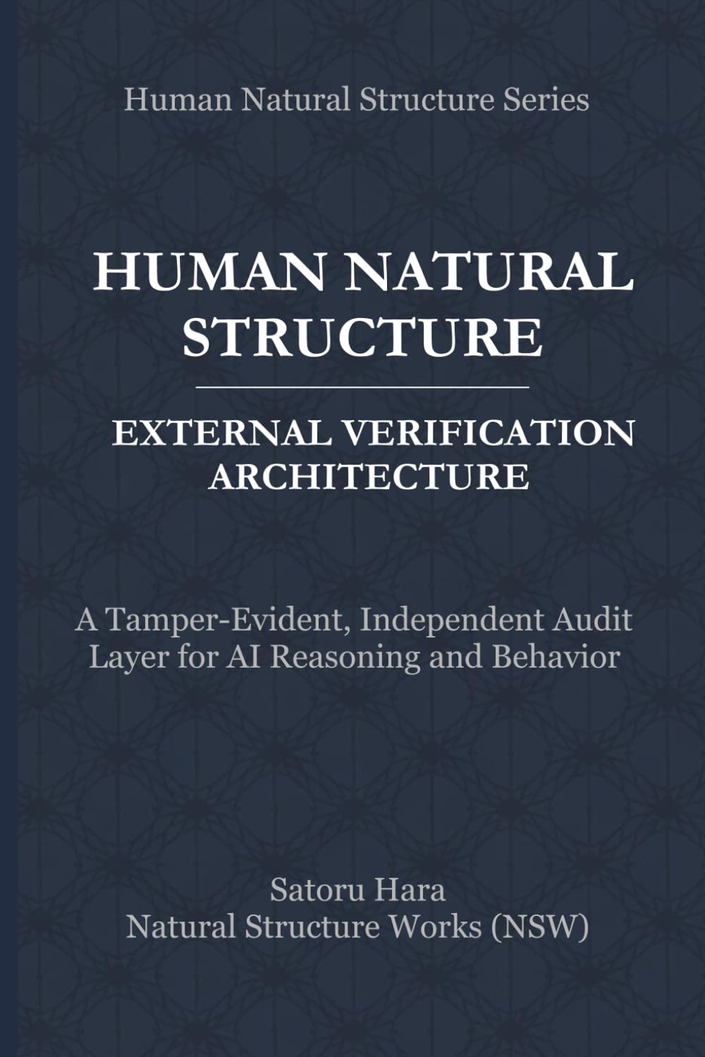 Human Natural Structure External Verification Architecture: A Tamper-Evident, Independent Audit Layer for AI Reasoning and Behavior (Human Natural Structure Series)
