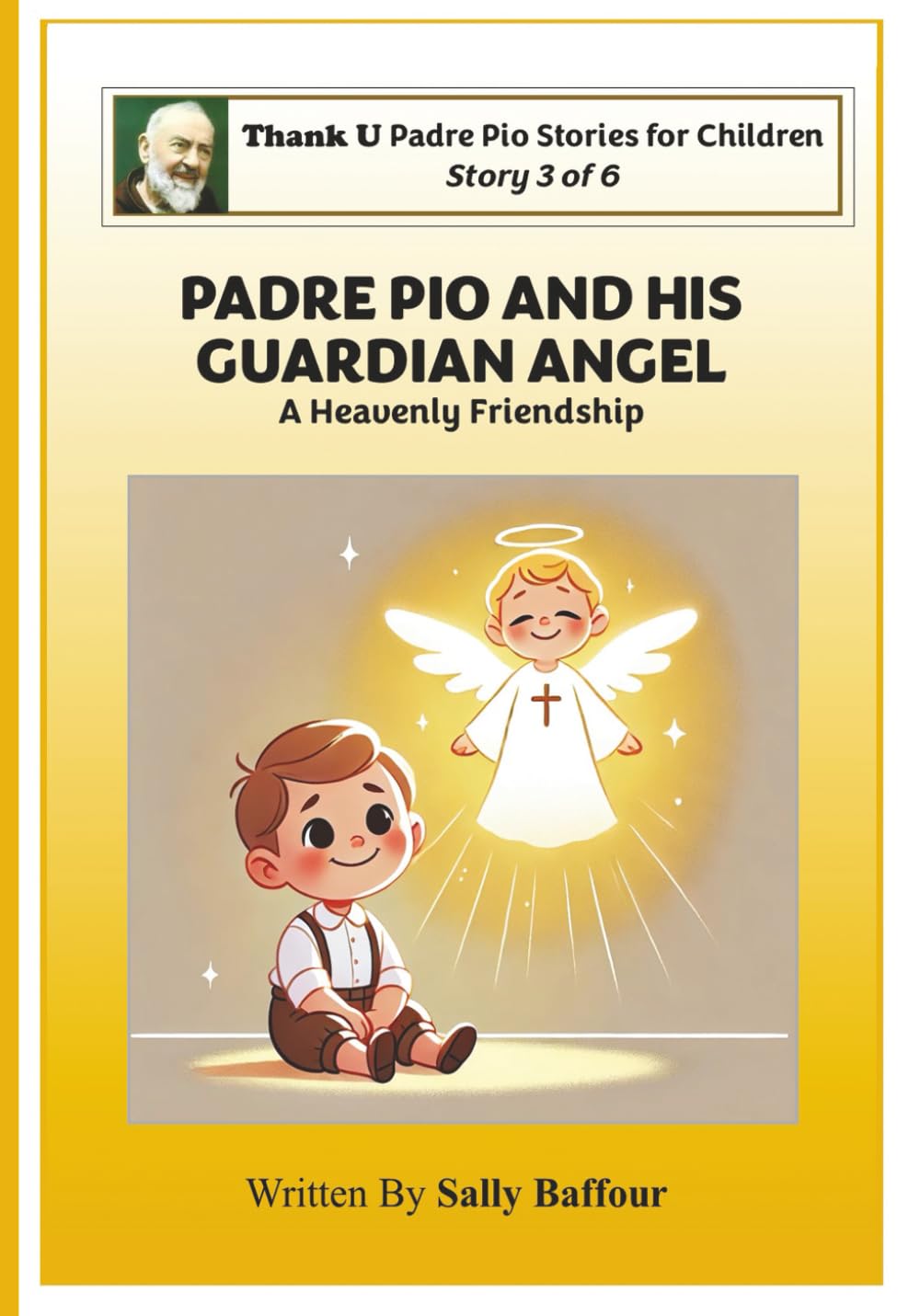 PADRE PIO AND HIS GUARDIAN ANGEL: A Heavenly Friendship (Padre Pio Stories for Children)
