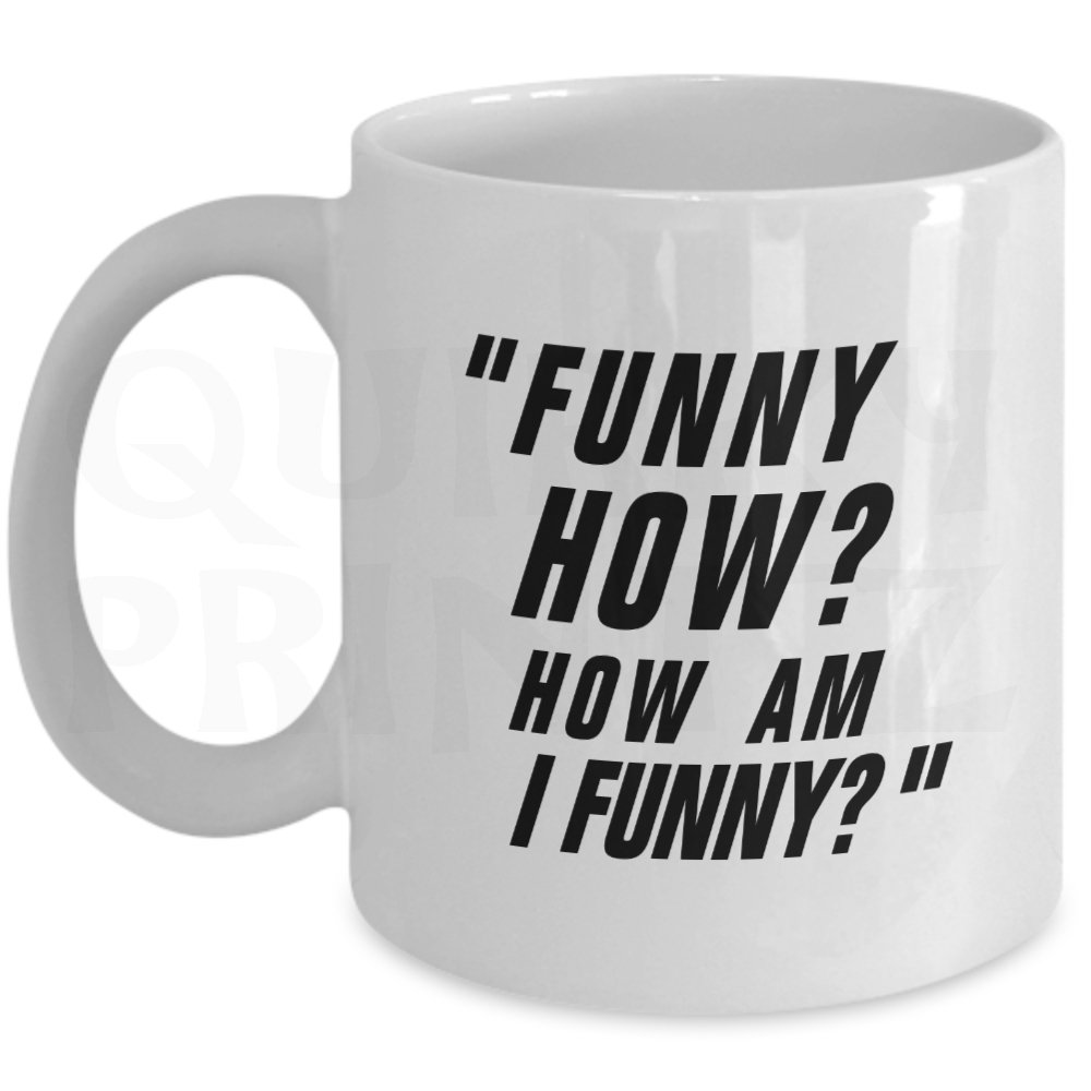 Quirky Printz White Novelty Funny How? How Am I Funny? Goodfellas Gift Slogan Mug Sk167