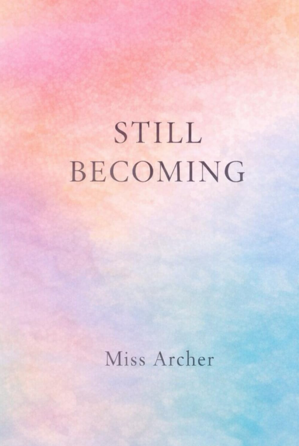 Still Becoming: A Life Written in Real Time