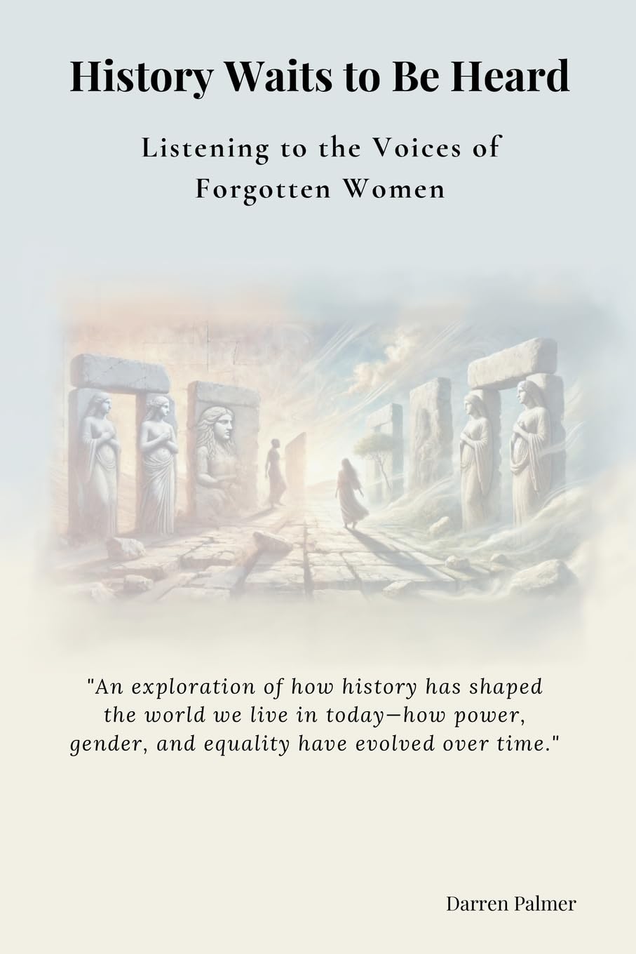 History Waits to Be Heard: Forgotten Women, Changing Times, and the Evolution of Society