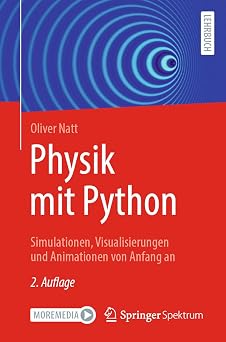 Physik mit Python Simulationen, Visualisierungen und Animationen von Anfang an German Edition