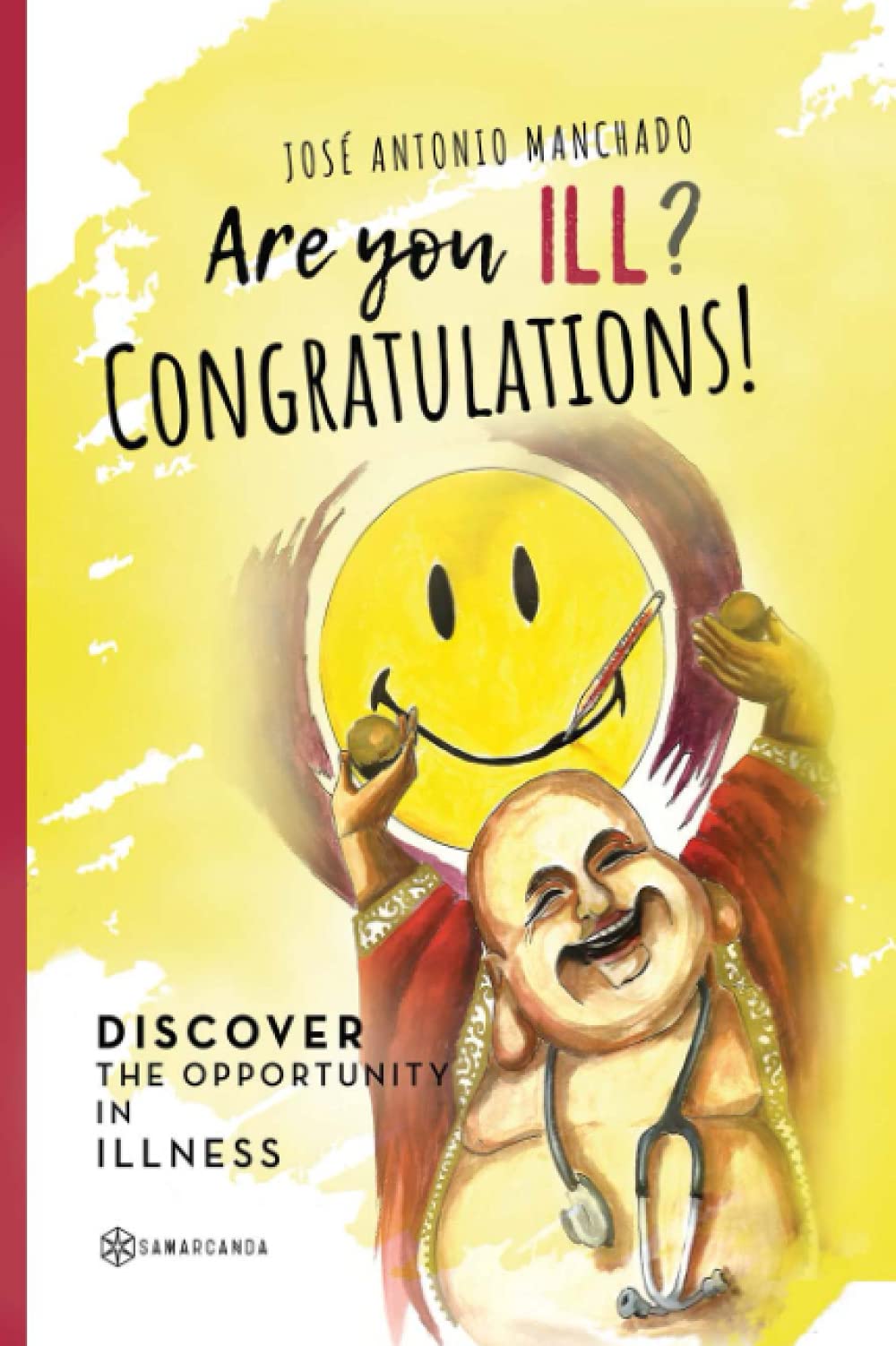 Are you ill? Congratulations!: Discover the opportunity in illness