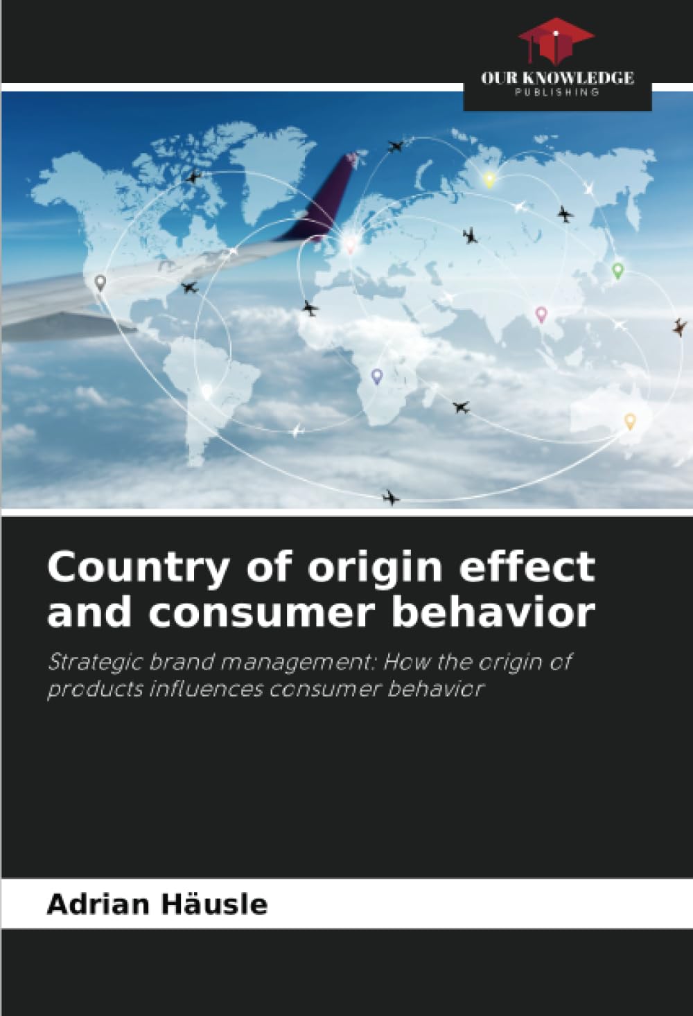 Country of origin effect and consumer behavior: Strategic brand management: How the origin of products influences consumer behavior