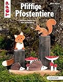  Pfiffige Pfostentiere (kreativ.kompakt): Fröhliche Motive für alle Jahreszeiten