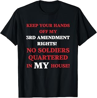Hands Off My 3rd Amendment Rights Sarcastic T-Shirt