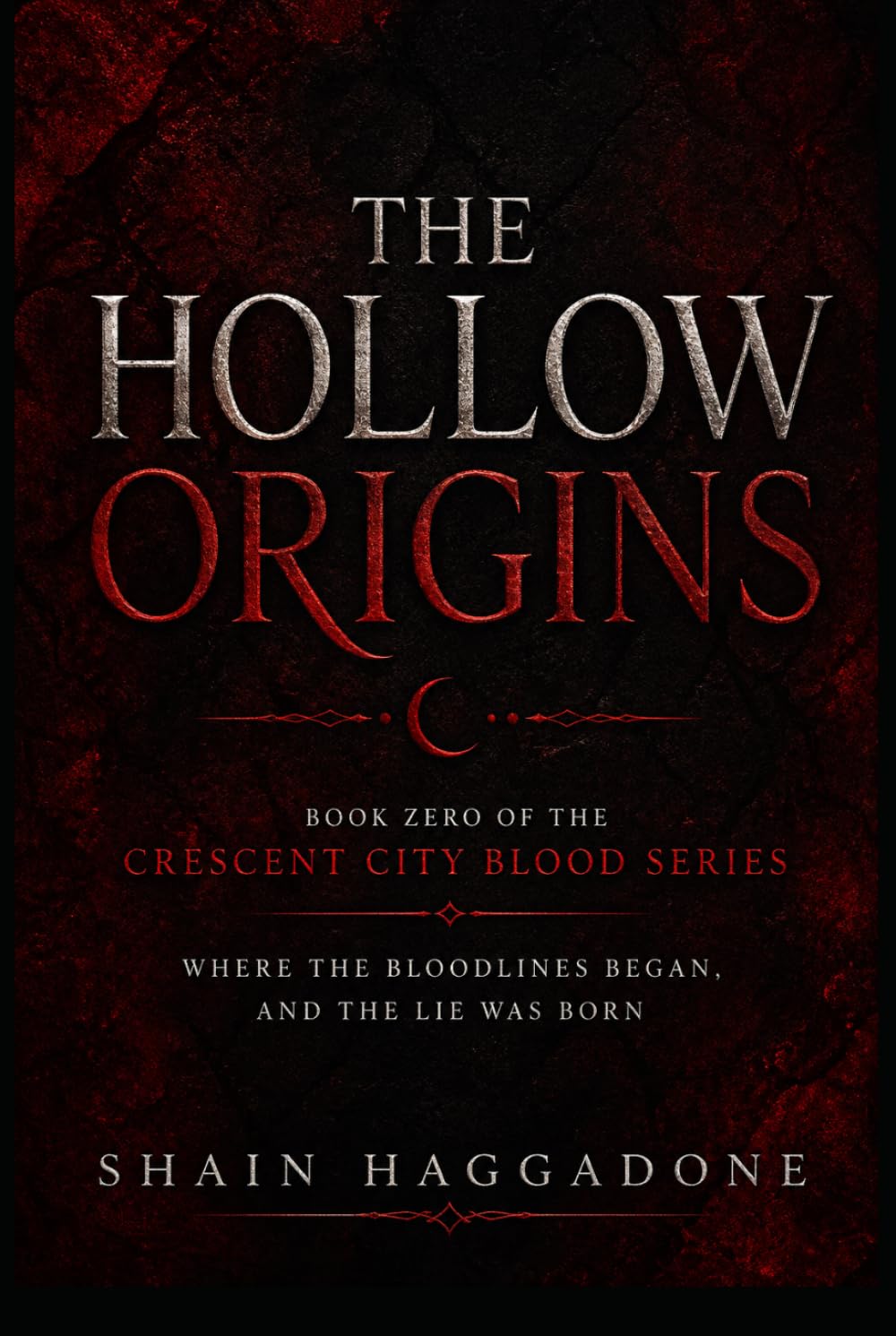 THE HOLLOW ORIGINS: BOOK ZERO OF THE CRESCENT CITY BLOOD SERIES WHERE THE BLOODLINES BEGAN, AND THE LIE WAS BORN (A supernatural saga of bloodlines, betrayal, and power.)