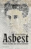 Asbest: Franz Kafka als Unternehmer