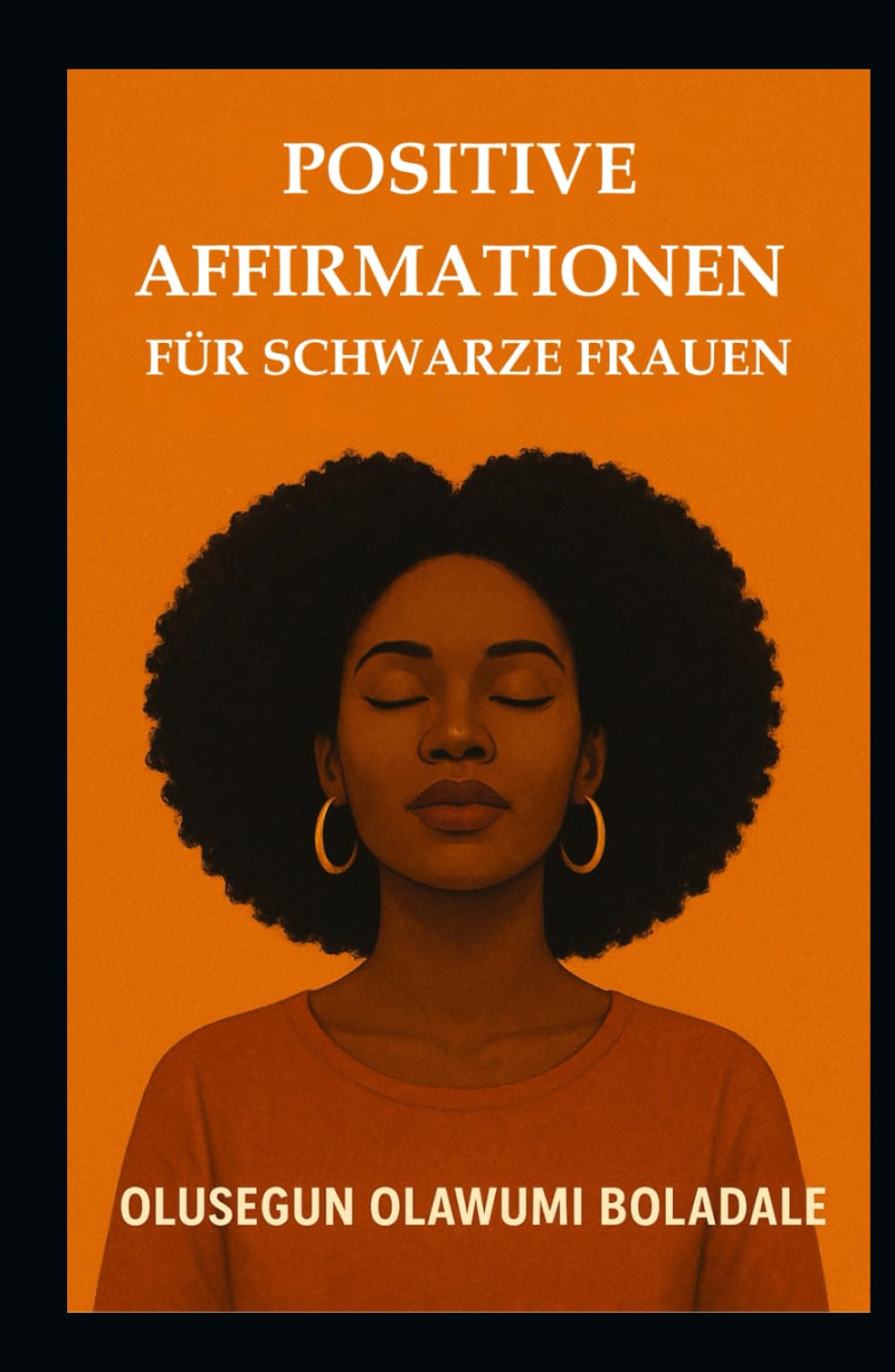 POSITIVE AFFIRMATIONEN FÜR SCHWARZE FRAUEN: Tägliche christliche Gebetsstrategien für Frauen: Selbstwertgefühl, innerer Frieden und gottzentrierte Stärkung
