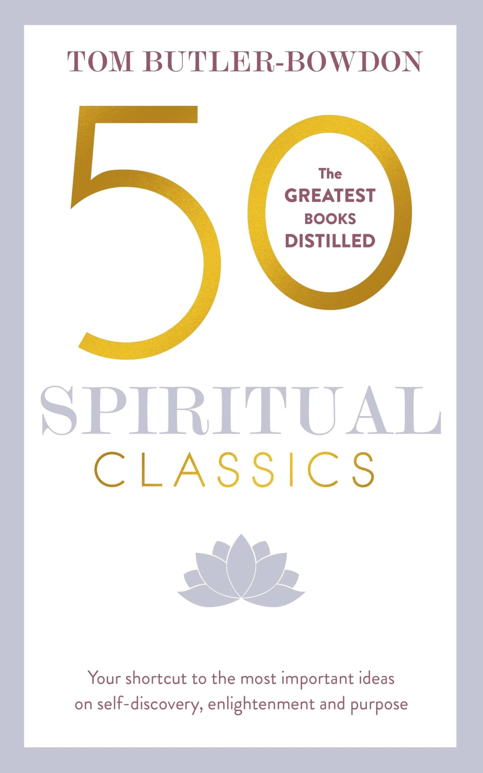50 Spiritual Classics: Your shortcut to the most important ideas
