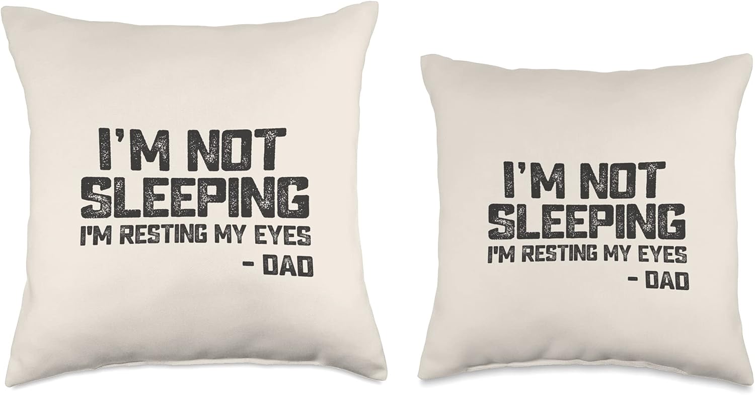 Napping Dad I'm Not Sleeping I'm Just Resting My Eyes Funny Throw Pillow