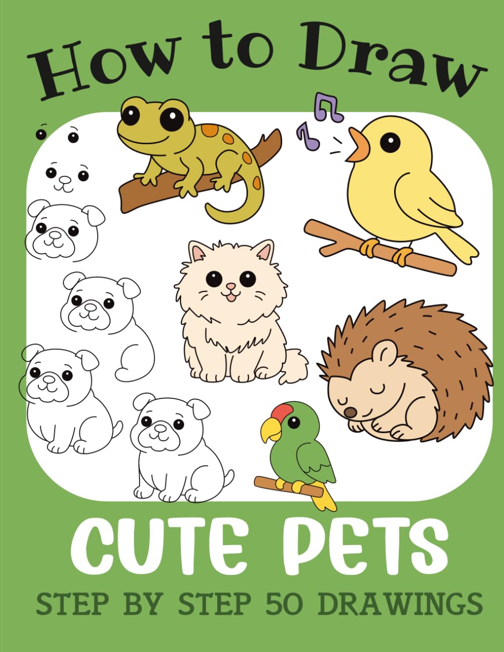 How to Draw Cute Pets: Step by Step 50 Drawings for Kids (How to Draw Cute Books for Kids)