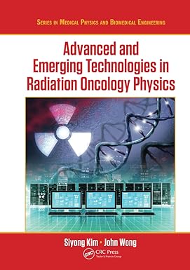 Advanced And Emerging Technologies In Radiation Oncology Physics (Hb 2018)