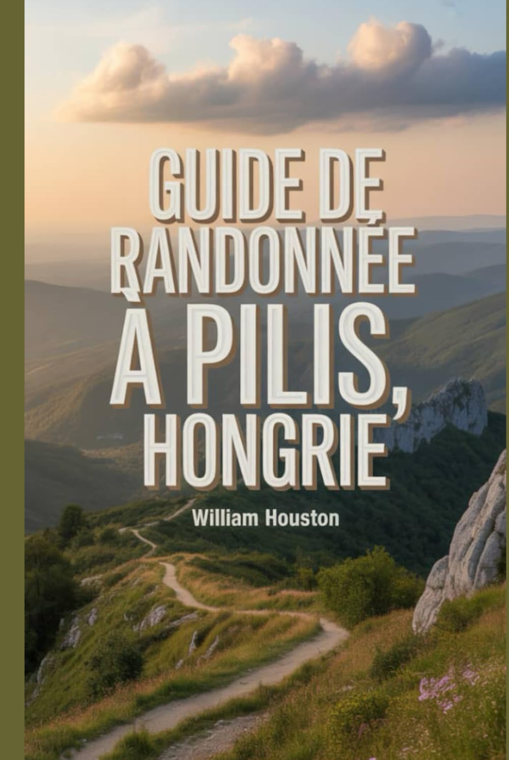 Guide de randonnée à Pilis, Hongrie: Un guide pour une expérience de randonnée enrichissante. (Mes aventures de randonnée)