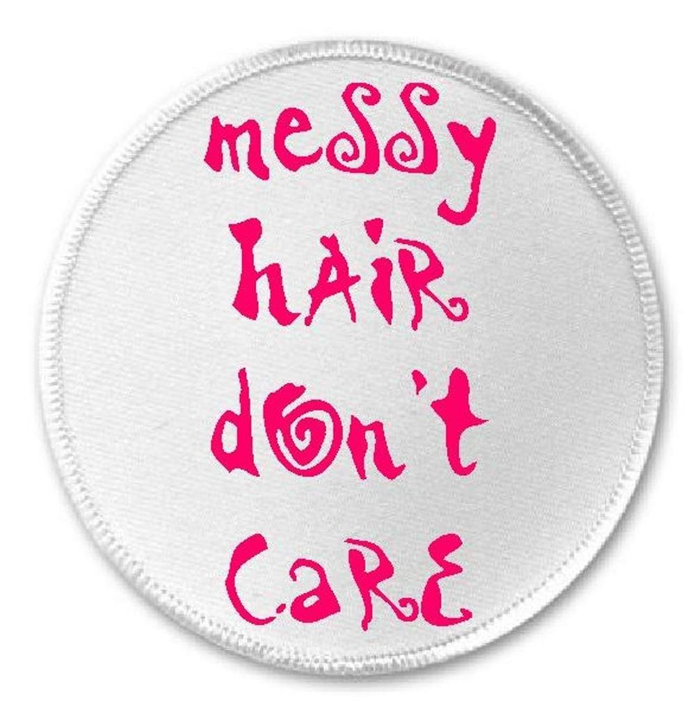Messy Hair Don't Care - 3